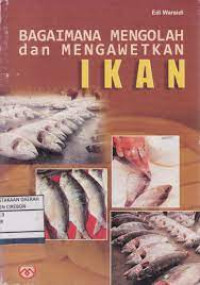 Bagaimana Mengolah dan Mengawetkan Ikan