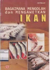 Image of BAGAIMANA MENGOLAH DAN MENGAWETKAN IKAN