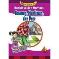 Image of budidaya dan manfaat bawang, mentimun, dan pare