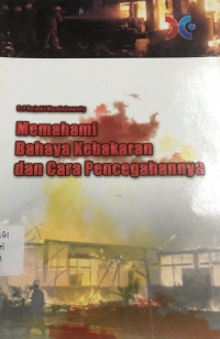 Memahami Bahaya Kebakaran dan Cara Pencegahannya