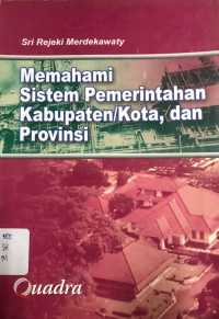 Image of Memahami Sistem Pemerintahan Kabupaten/Kota, dan Provinsi