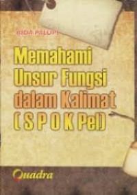 Image of MEMHAMI UNSUR FUNGSI DALAM KALIMAT ( S P O K PEL )