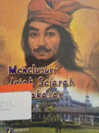 Menelusuri Jejak Sejarah di Makasar