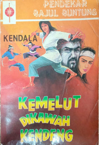 PENDEKAR BAJUL BUNTUNG: KEMELUT DIKAWAH KENDENG