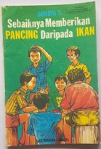 Sebaiknya Memberikan Pancing Daripada Ikan