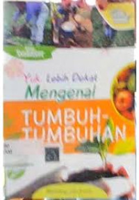 Image of Yuk , Lebih Dekat Mengenal Tumbuh-Tumbuhan